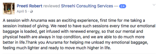  A session with Anurama was an exciting experience, first time for me taking a session instead of giving. We need to have such sessions every time our emotional baggage is loaded, get infused with renewed energy, so that our mental and physical health are always in top condition, and we are able to do much more better in life.Thank you Anurama for helping me unload my emotional baggage, feeling much lighter and ready to move much higher in life.